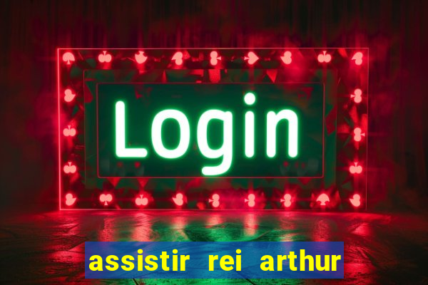 assistir rei arthur (2004 mega filmes)